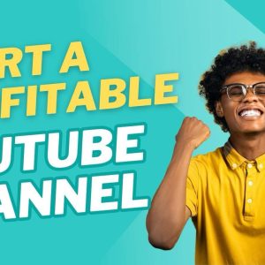 How to Start a Profitable YouTube Channel